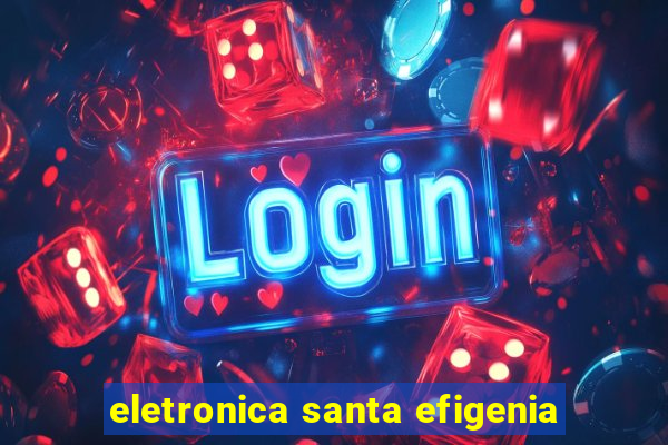 eletronica santa efigenia